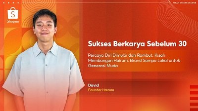 Sukses Berkarya Sebelum 30: Percaya Diri Dimulai dari Rambut, Kisah David Membangun Hairum, Brand Sampo Lokal untuk Generasi Muda