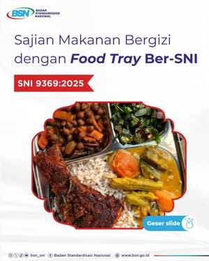Dukung Program Makan Bergizi Gratis, BSN Tetapkan SNI Wadah Bersekat (Food Tray) dari Baja Tahan Karat untuk Makanan